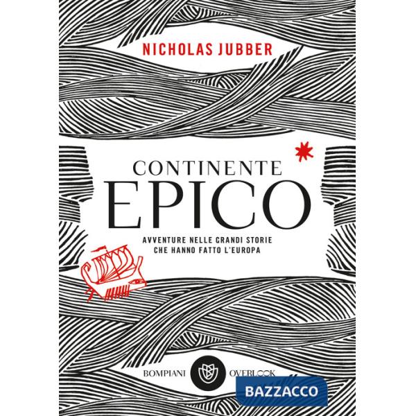 Continente epico. Avventure nelle grandi storie che hanno fatto l'Europa