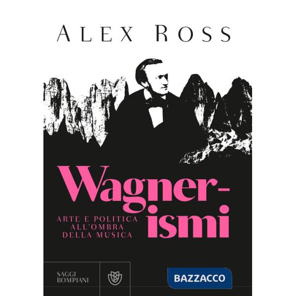 Wagnerismi. Arte e politica all'ombra della musica