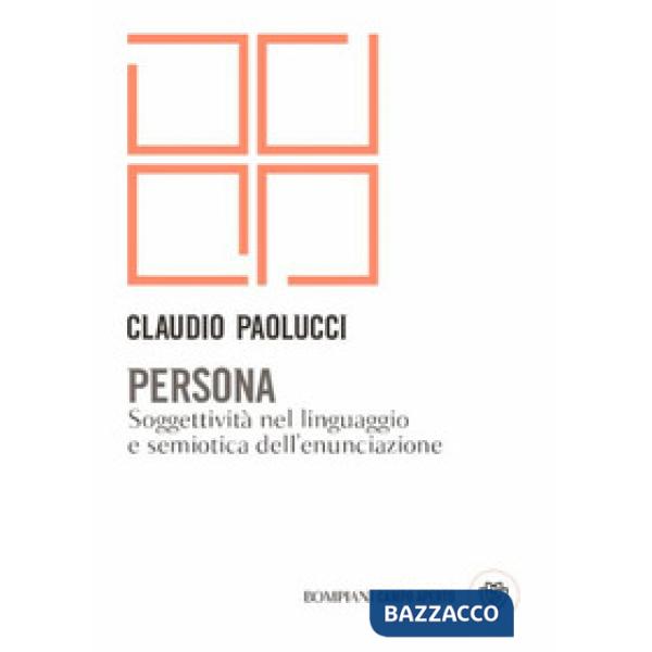 Persona. Soggettività nel linguaggio e semiotica dell'enunciazione