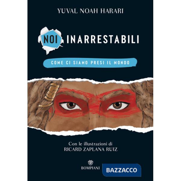 Come ci siamo presi il mondo. Noi inarrestabili. Ediz. a colori. Vol. 1