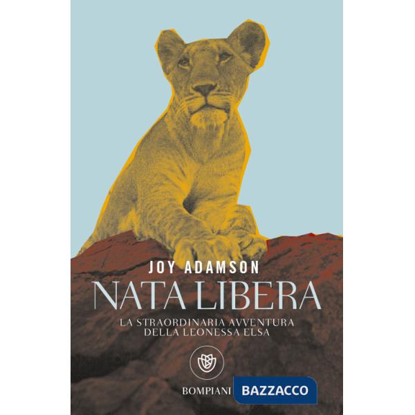 Nata libera. La straordinaria avventura della leonessa Elsa