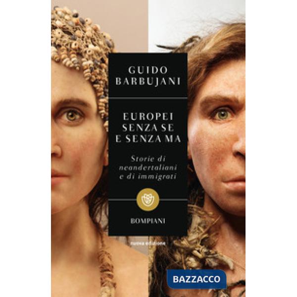 Europei senza se e senza ma. Storie di neandertaliani e di immigrati