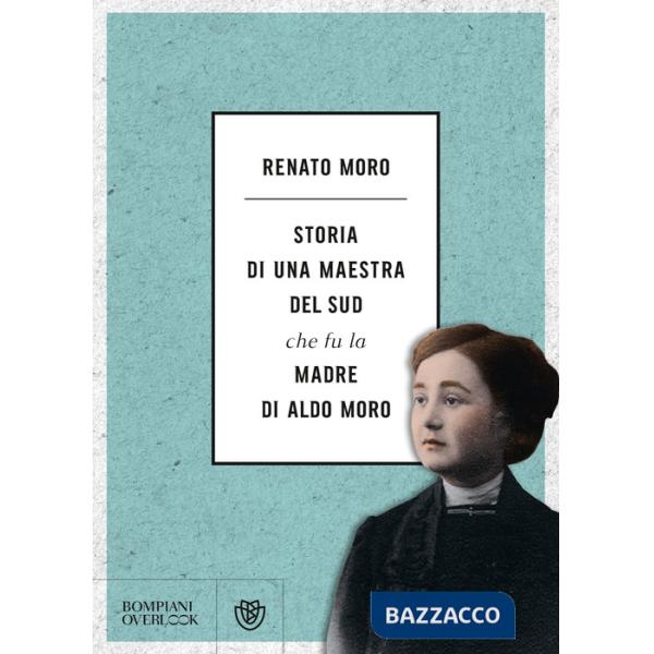 Storia di una maestra del Sud che fu la madre di Aldo Moro