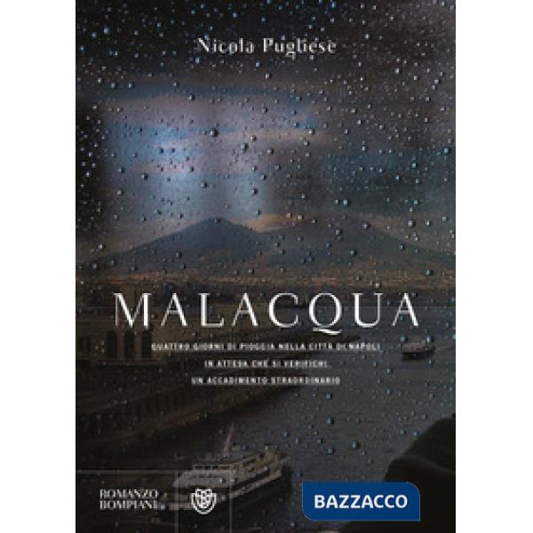 Malacqua. Quattro giorni di pioggia nella città di Napoli in attesa che si verifichi un accadimento straordinario