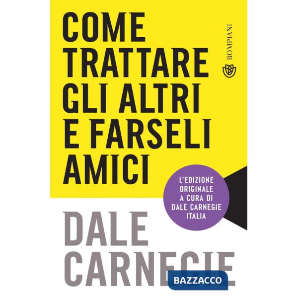 Come trattare gli altri e farseli amici. Nuova ediz.