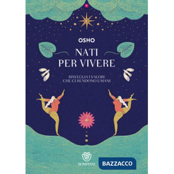 Nati per vivere. Risveglia i valori che ci rendono umani
