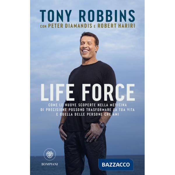 Life force. Come le nuove scoperte nella medicina di precisione possono trasformare la tua vita e quella delle persone che ami