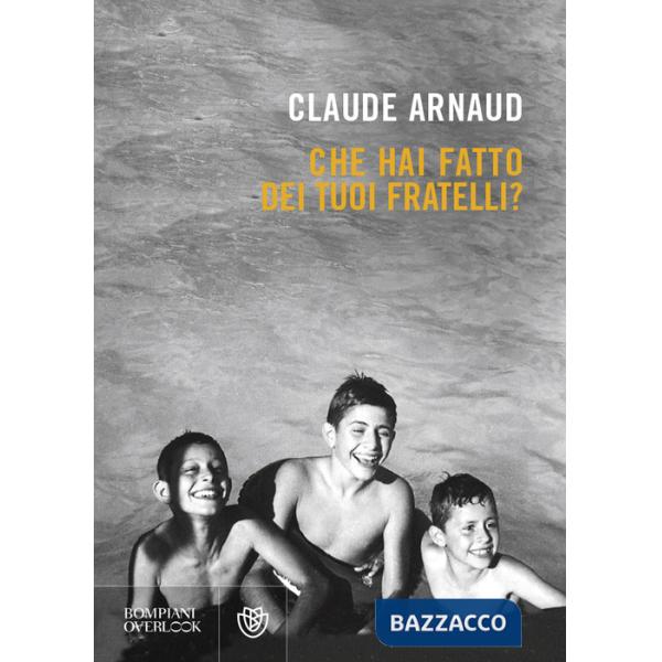 Che hai fatto dei tuoi fratelli?