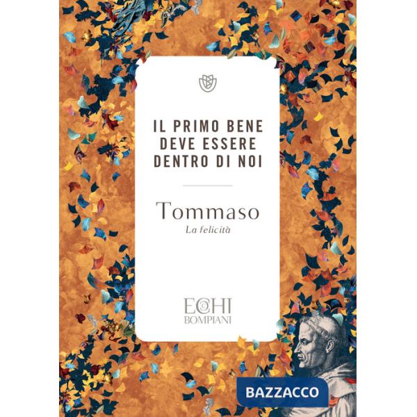 Primo bene deve essere dentro di noi. La felicità. Ediz. bilingue (Il)