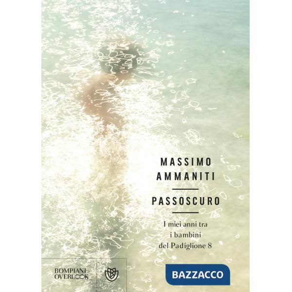 Passoscuro. I miei anni tra i bambini del Padiglione 8