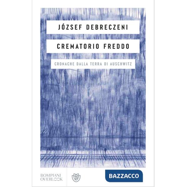 Crematorio freddo. Cronache dalla terra di Auschwitz