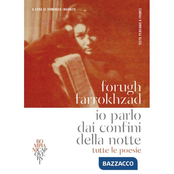 Io parlo dai confini della notte. Tutte le poesie. Testo persiano a fronte