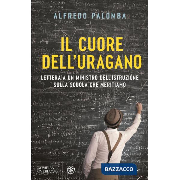 Cuore dell'uragano. Lettera a un ministro dell'istruzione sulla scuola che meritiamo (Il)