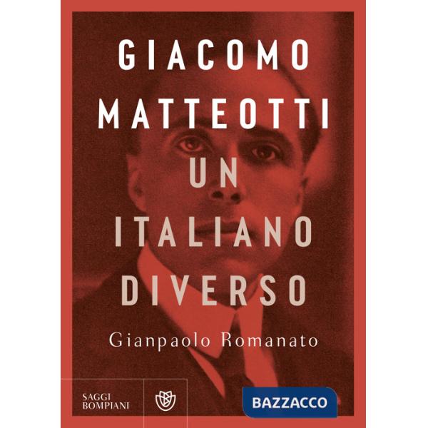Giacomo Matteotti. Un italiano diverso