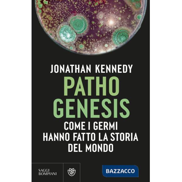Pathogenesis. Come i germi hanno fatto la storia del mondo