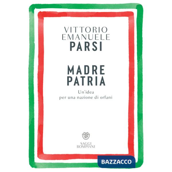 Madre patria. Un'idea per una nazione di orfani