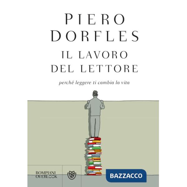 Lavoro del lettore. Perché leggere ti cambia la vita (Il)