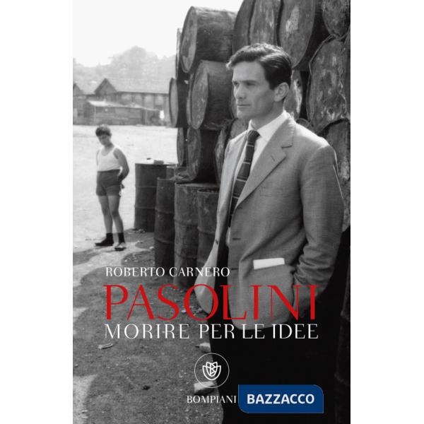 Morire per le idee. Vita letteraria di Pier Paolo Pasolini
