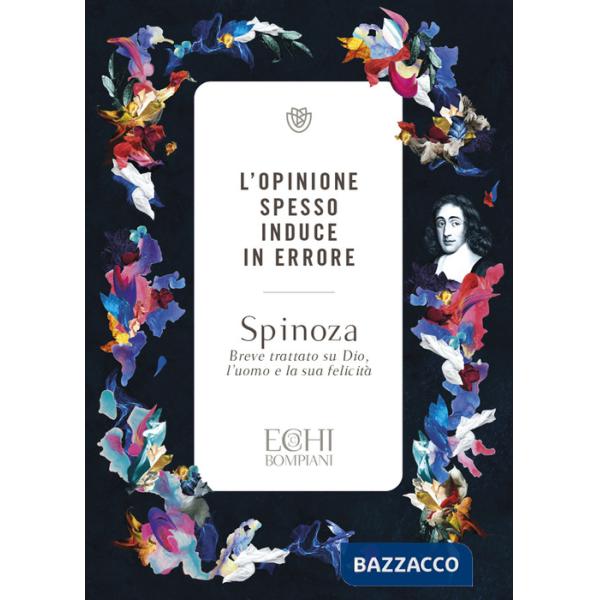 Opinione spesso induce in errore. Breve trattato su Dio, l'uomo e la sua felicità (L')
