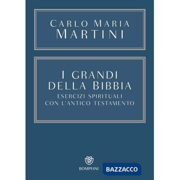 Grandi della Bibbia. Esercizi spirituali con l'Antico Testamento. Con integrazione online (I)