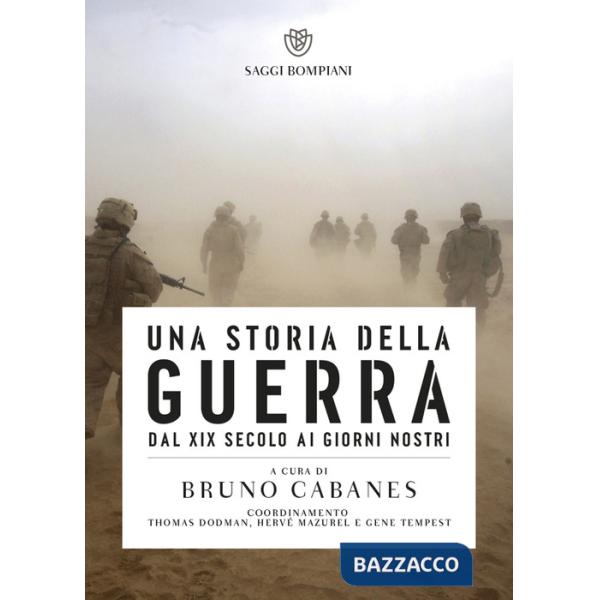 Storia della guerra. Dal XIX secolo ai giorni nostri (Una)