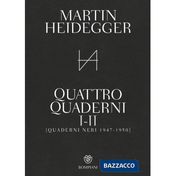 Quattro quaderni I e II. Quaderni neri 1947-1950