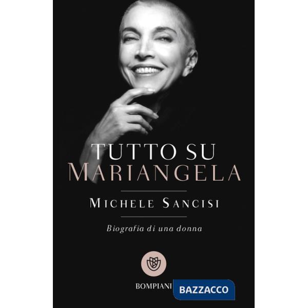 Tutto su Mariangela. Biografia di una donna
