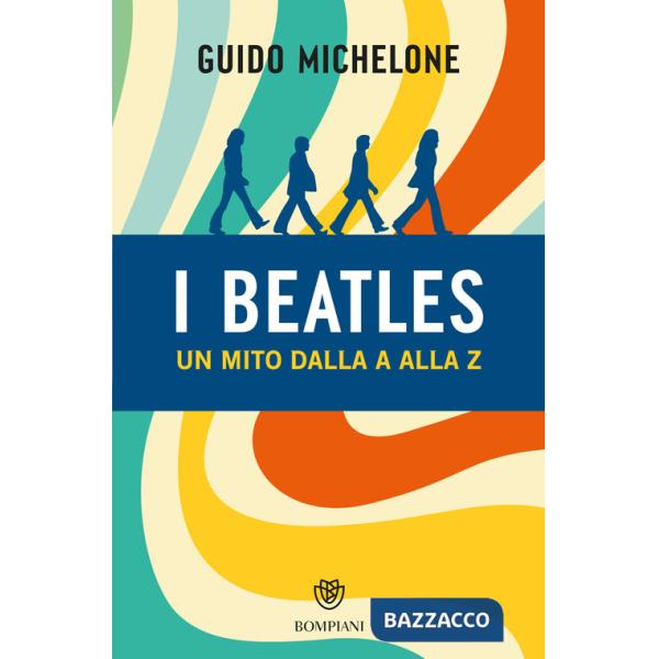 Beatles. Un mito dalla A alla Z (I)