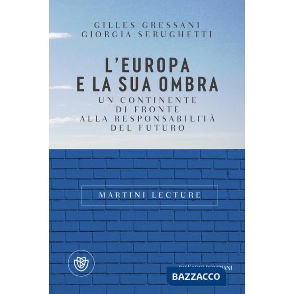 Europa e la sua ombra. Un continente di fronte alla responsabilità del futuro (L')