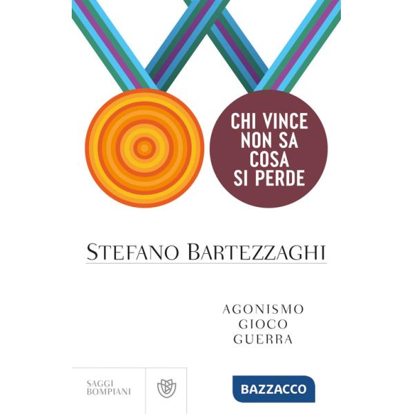 Chi vince non sa cosa si perde. Agonismo. Gioco. Guerra