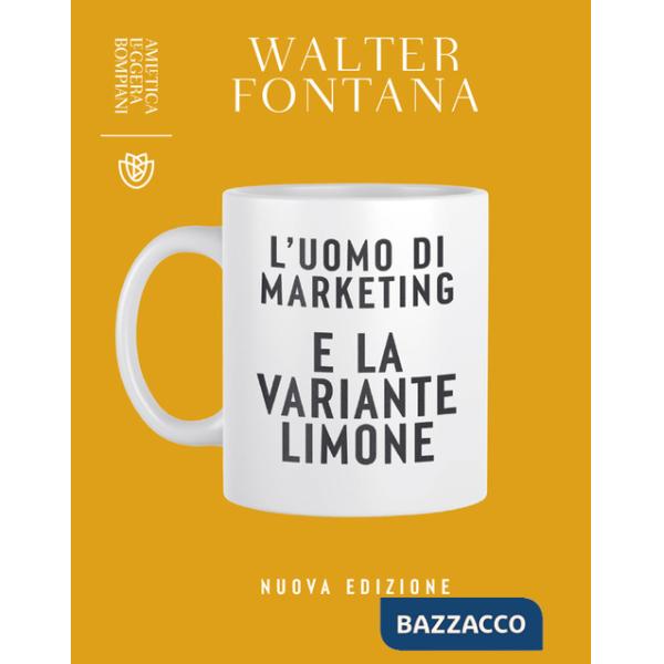 Uomo di marketing e la variante limone. Nuova ediz. (L')