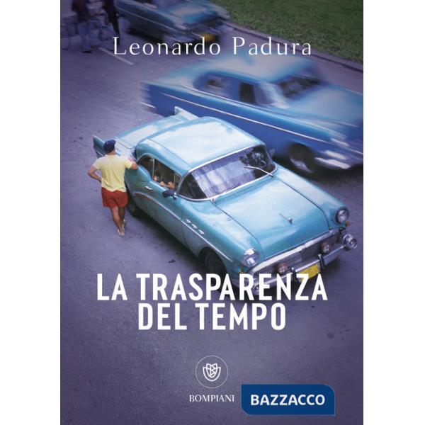 Trasparenza del tempo. Una nuova indagine di Mario Conde (La)