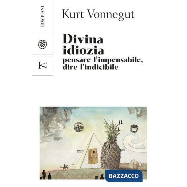 Divina idiozia. Pensare l'impensabile, dire l'indicibile