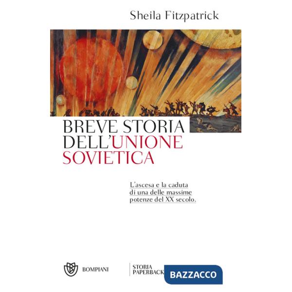 Breve storia dell'Unione sovietica. L'ascesa e la caduta di una delle massime potenze del XX secolo
