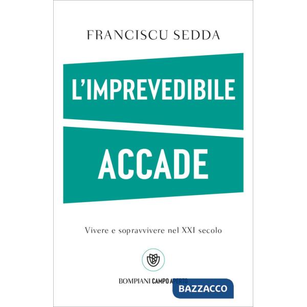 Imprevedibile accade. Vivere e sopravvivere nel XXI secolo (L')