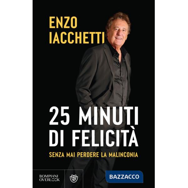 25 minuti di felicità. (Senza mai perdere la malinconia)