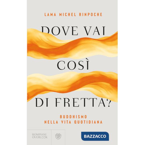 Dove vai così di fretta? Buddhismo nella vita quotidiana