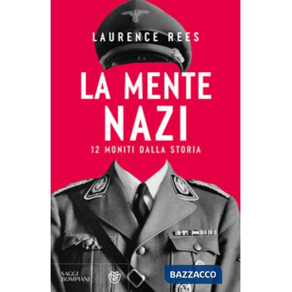 Mente nazi. 12 moniti dalla storia (La)