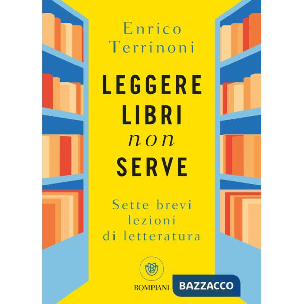 Leggere libri non serve. Sette brevi lezioni di letteratura