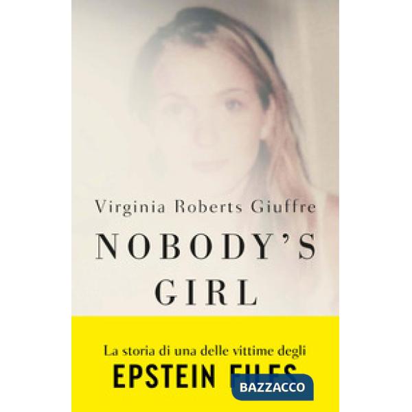 Nobody's girl. La mia storia di sopravvivenza in nome della giustizia. Il caso Epstein