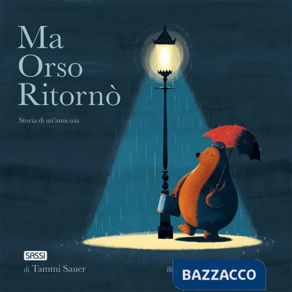 Ma Orso ritornò. Storia di un'amicizia. Ediz. a colori