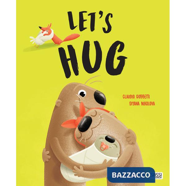 Let's hug. Ediz. a colori