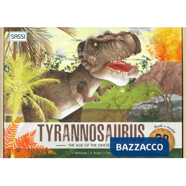 Age of dinosaurs. 3D tyrannosaurus. Ediz. a colori. Con gadget (The)