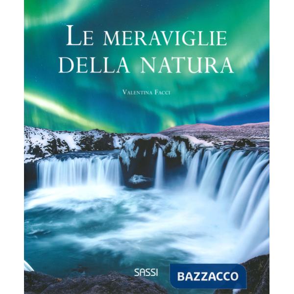 Meraviglie della natura. Ediz. a colori (Le)
