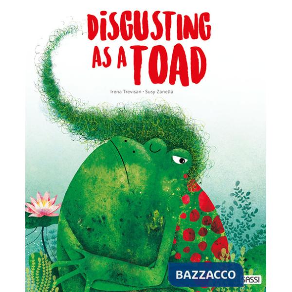 Disgusting as a toad. Ediz. a colori