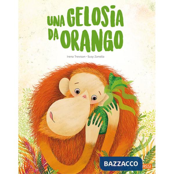 Gelosia da orango. Ediz. a colori (Una)