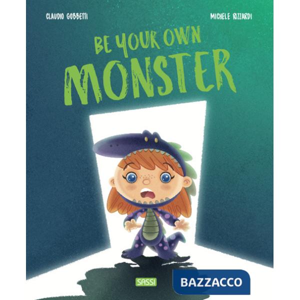Be your own monster. Ediz. a colori