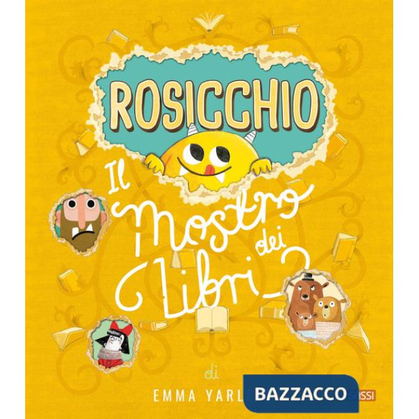 Rosicchio. Il mostro dei libri. Ediz. a colori