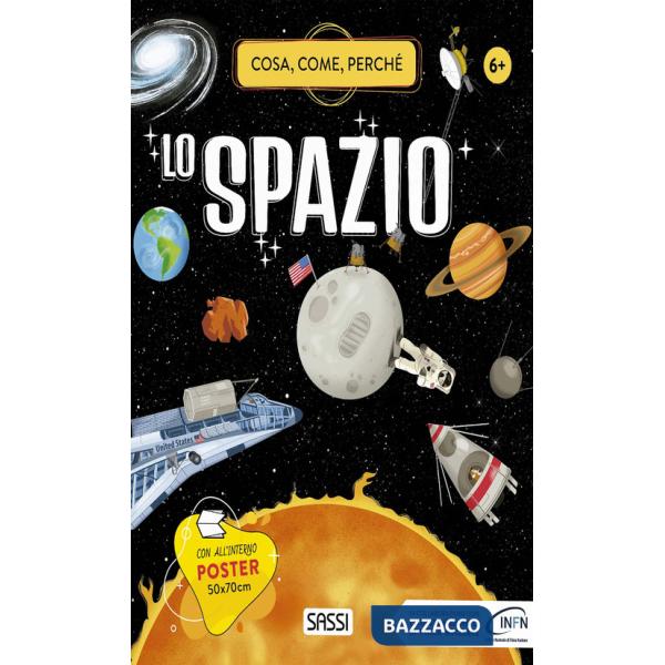 Spazio. Cosa, come, perché. Ediz. a colori. Con Poster (Lo)