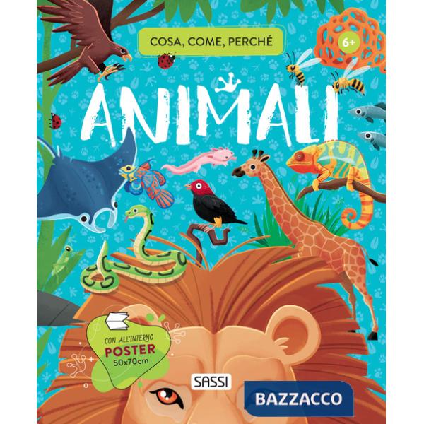 Animali. Cosa, come, perché. Ediz. a colori. Con Poster